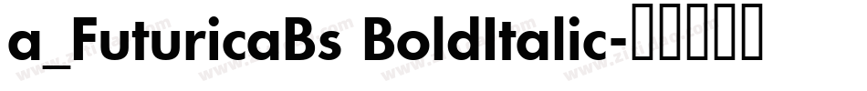 a_FuturicaBs BoldItalic字体转换